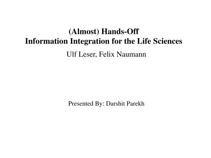almost hands off information integration for the life sciences