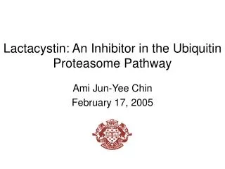 Lactacystin: An Inhibitor in the Ubiquitin Proteasome Pathway
