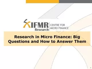 Research in Micro Finance: Big Questions and How to Answer Them