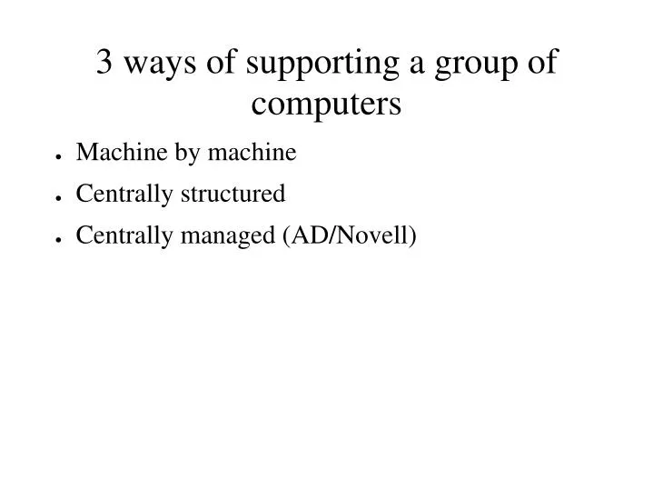 3 ways of supporting a group of computers