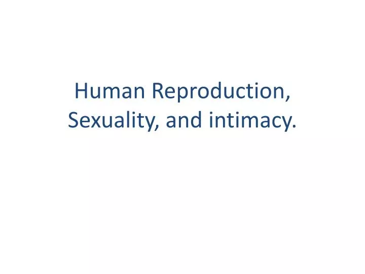 human reproduction sexuality and intimacy