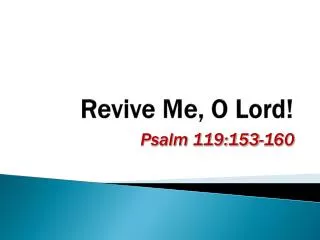 Revive Me, O Lord!