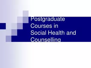 Postgraduate Courses in Social Health and Counselling