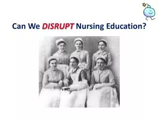Can We DISRUPT Nursing Education?