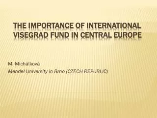 THE IMPORTANCE OF INTERNATIONAL VISEGRAD FUND IN CENTRAL EUROPE