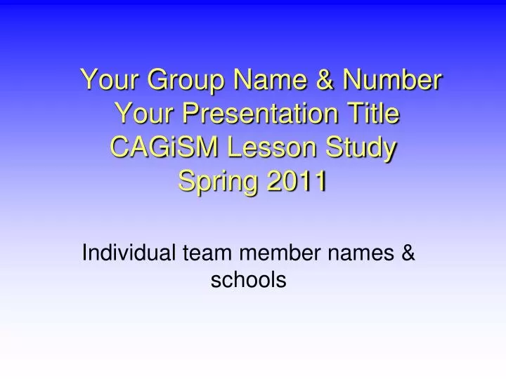 your group name number your presentation title cagism lesson study spring 2011