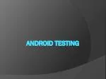 Android Testing - slide 1