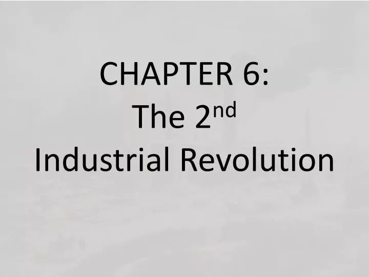 chapter 6 the 2 nd industrial revolution