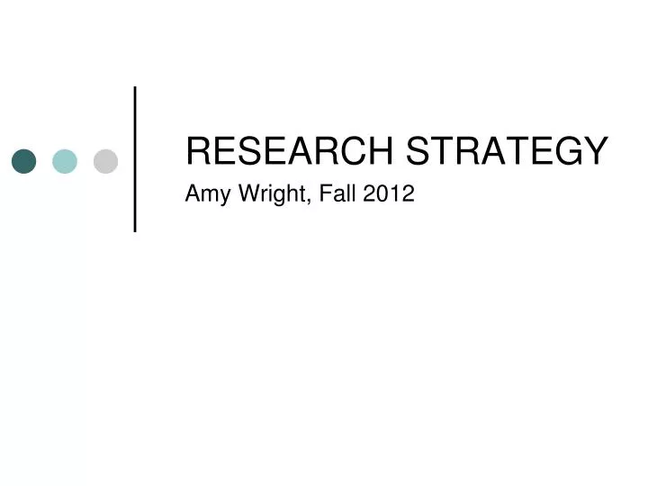 research strategy amy wright fall 2012