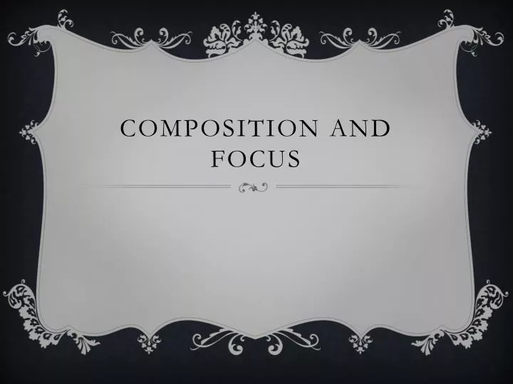 composition and focus