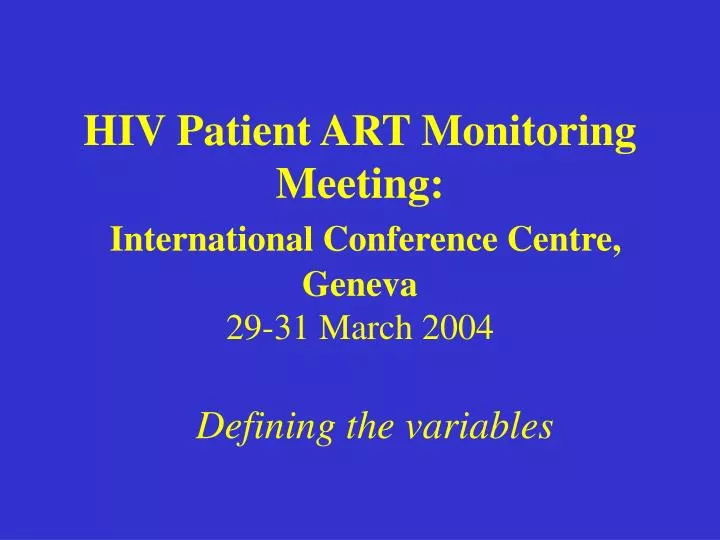 hiv patient art monitoring meeting international conference centre geneva 29 31 march 2004