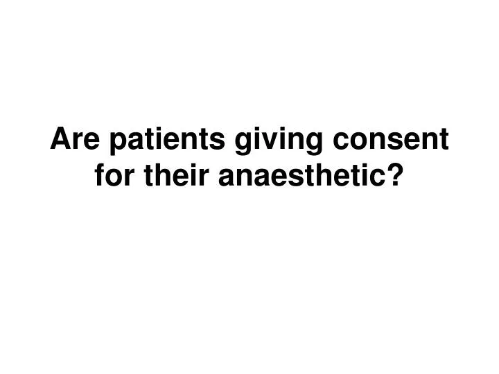 are patients giving consent for their anaesthetic