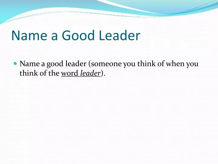 name a good leader