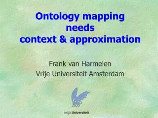 Ontology mapping needs context &amp; approximation