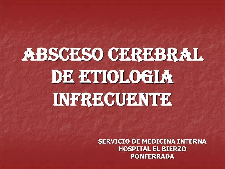 absceso cerebral de etiologia infrecuente