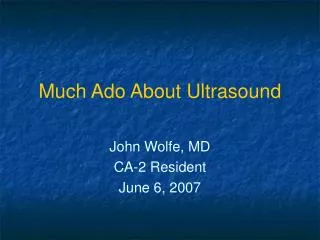 Much Ado About Ultrasound