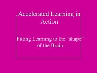 Accelerated Learning in Action