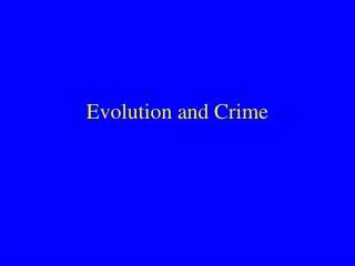 Evolution and Crime