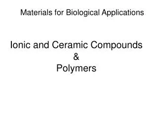 Ionic and Ceramic Compounds &amp; Polymers