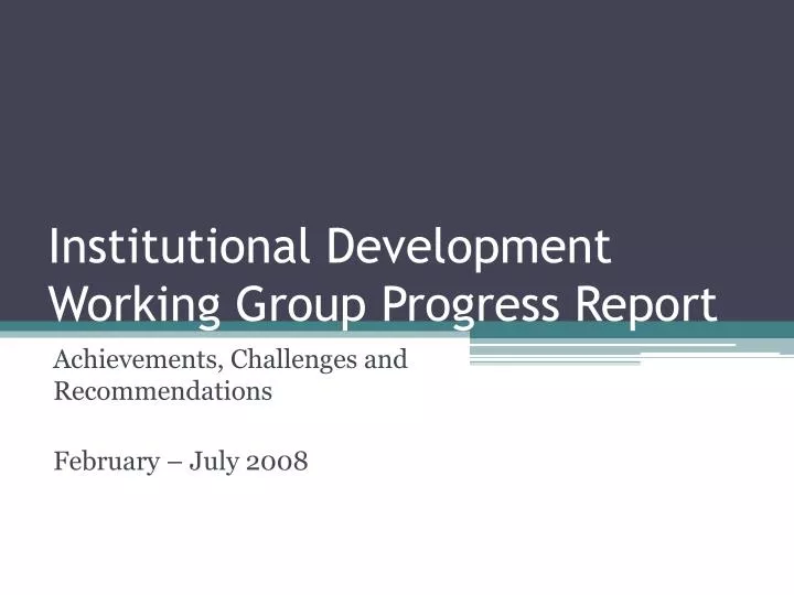 institutional development working group progress report