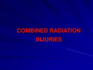 COMBINED RADIATION INJURIES