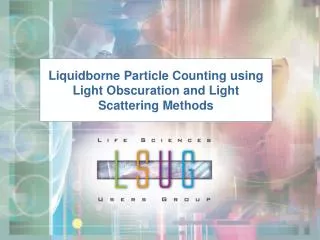 Liquidborne Particle Counting using Light Obscuration and Light Scattering Methods