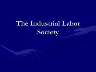 The Industrial Labor Society