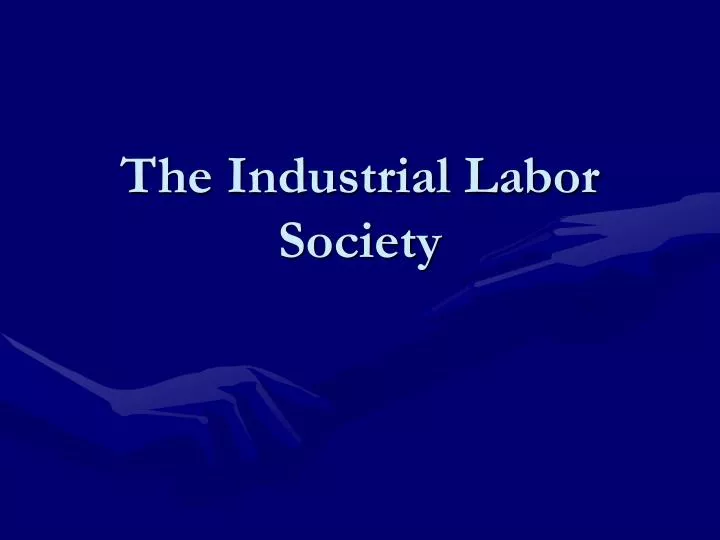 the industrial labor society