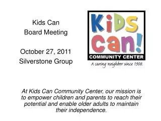 Kids Can Board Meeting October 27, 2011 Silverstone Group