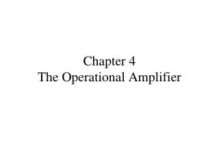Chapter 4 The Operational Amplifier