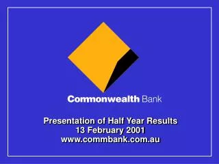 Presentation of Half Year Results 13 February 2001 commbank.au