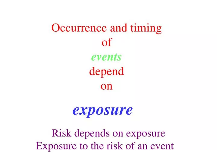 occurrence and timing of events depend on