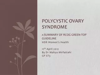 Polycystic Ovary Syndrome A s ummary of RCOG Green-top guideline