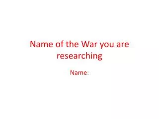 Name of the War you are researching