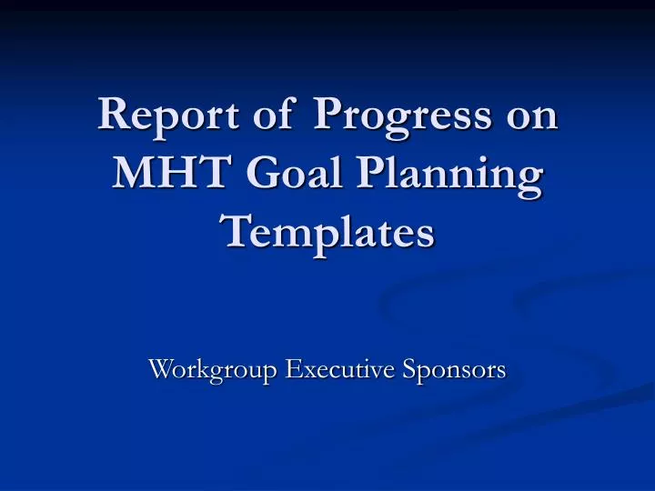 report of progress on mht goal planning templates