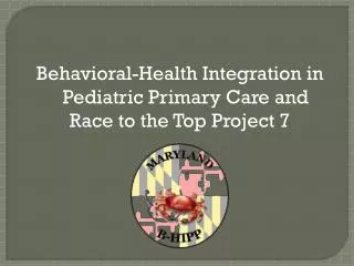 Behavioral-Health Integration in Pediatric Primary Care and Race to the Top Project 7