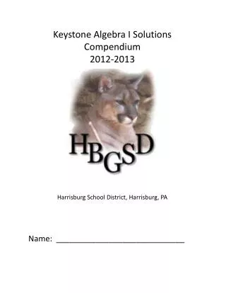 Keystone Algebra I Solutions Compendium 2012-2013 Harrisburg School District, Harrisburg, PA