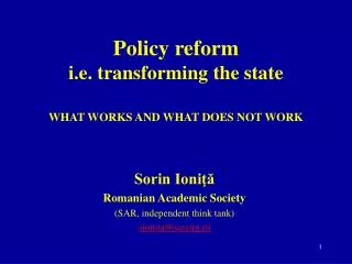 Policy reform i.e. transforming the state WHAT WORKS AND WHAT DOES NOT WORK