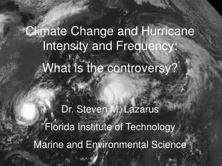 Climate Change and Hurricane Intensity and Frequency: What is the controversy?