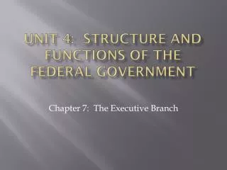 Unit 4: Structure and functions of the federal government