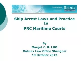 Ship Arrest Laws and Practice In PRC Maritime Courts By Margot C. R. LUO
