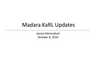 Madara KaRL Updates