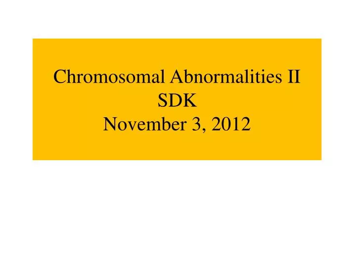 chromosomal abnormalities ii sdk november 3 2012