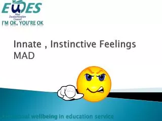 Innate , Instinctive Feelings MAD