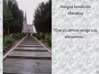 &quot;Que el camino venga a tu encuentro ...
