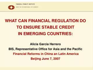 WHAT CAN FINANCIAL REGULATION DO TO ENSURE STABLE CREDIT IN EMERGING COUNTRIES: