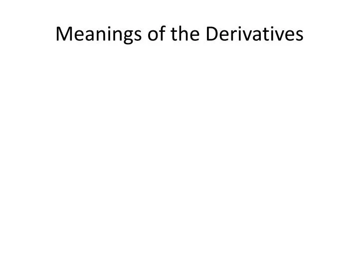 meanings of the derivatives