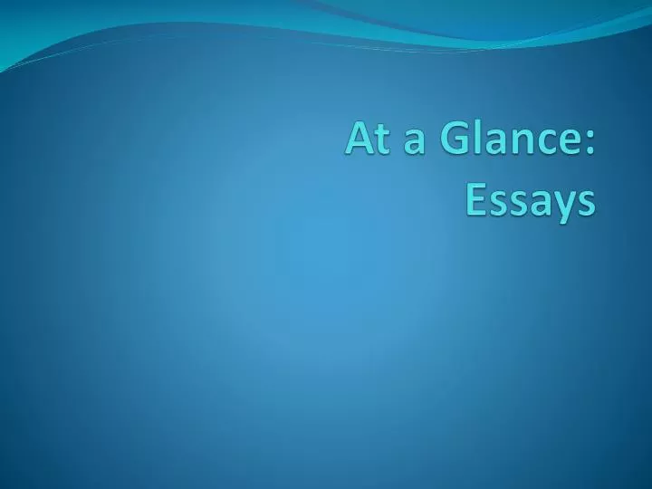at a glance essays