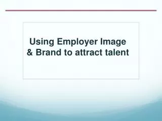 Using Employer Image &amp; Brand to attract talent