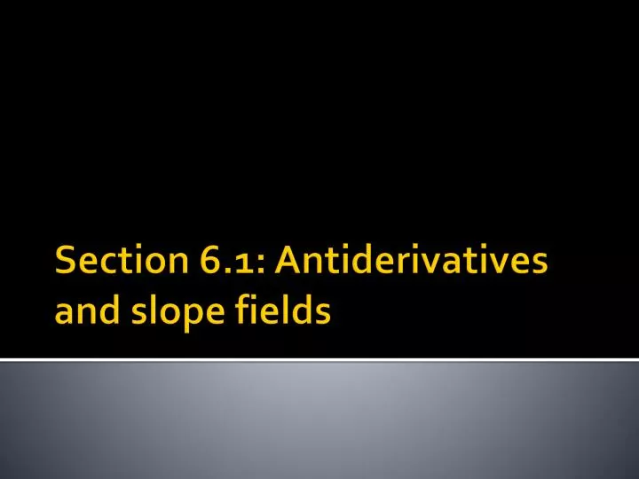 section 6 1 antiderivatives and slope fields